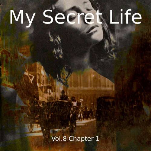 Audiobook My Secret Life, Vol. 8 Chapter 1 - Dominic Crawford Collins - Dominic Crawford Collins