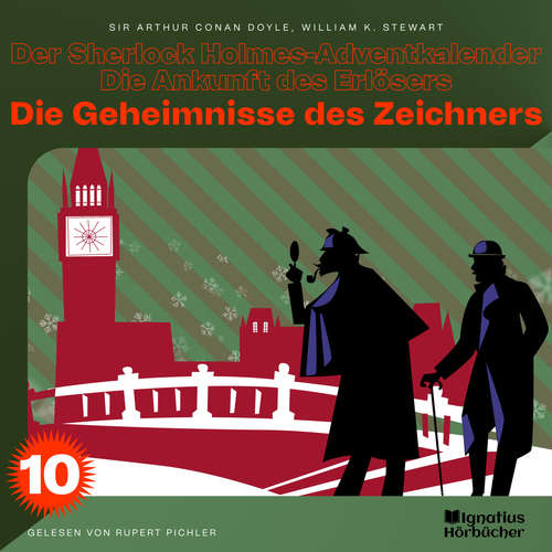 Hoerbuch Die Geheimnisse des Zeichners (Der Sherlock Holmes-Adventkalender - Die Ankunft des Erlösers, Folge 10) - William K. Stewart - Rupert Pichler
