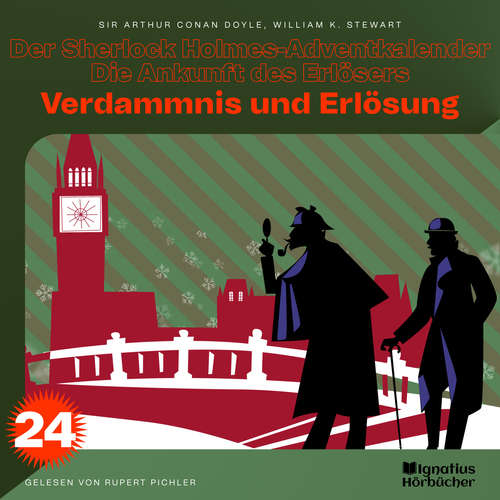 Hoerbuch Verdammnis und Erlösung (Der Sherlock Holmes-Adventkalender - Die Ankunft des Erlösers, Folge 24) - Sir Arthur Conan Doyle - Rupert Pichler