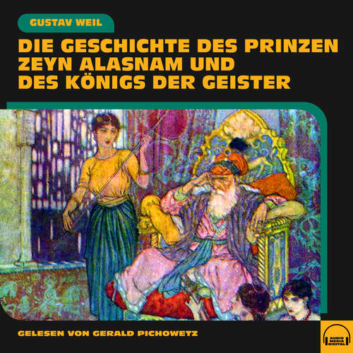 Hoerbuch Die Geschichte des Prinzen Zeyn Alasnam und des Königs der Geister - Gustav Weil - Gerald Pichowetz