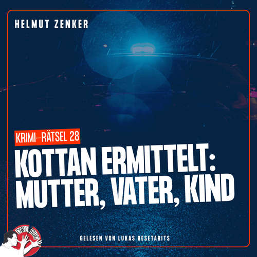 Hoerbuch Kottan ermittelt: Mutter, Vater, Kind - Helmut Zenker - Lukas Resetarits