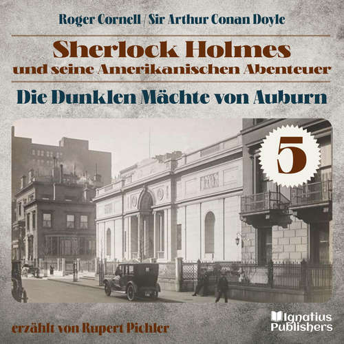Hoerbuch Die Dunklen Mächte von Auburn (Sherlock Holmes und seine Amerikanischen Abenteuer, Folge 5) - Sir Arthur Conan Doyle - Rupert Pichler