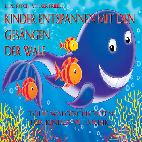 Hoerbuch Kinder entspannen mit den Gesängen der Wale - Dr. Volker Friebel - Hainer Heusinger