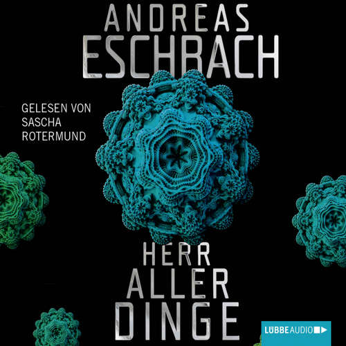 Hoerbuch Herr aller Dinge - Andreas Eschbach - Sascha Rotermund