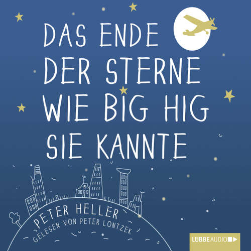 Hoerbuch Das Ende der Sterne wie Big Hig sie kannte - Peter Heller - Peter Lontzek Hoerbuch Das Ende der Sterne wie Big Hig sie kannte - Peter Heller - Peter Lontzek