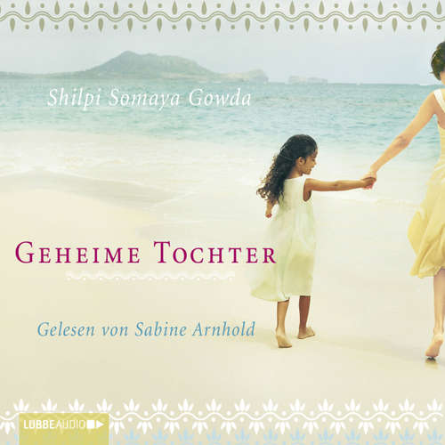 Hoerbuch Geheime Tochter - Shilpi Somaya Gowda - Sabine Arnhold Hoerbuch Geheime Tochter - Shilpi Somaya Gowda - Sabine Arnhold
