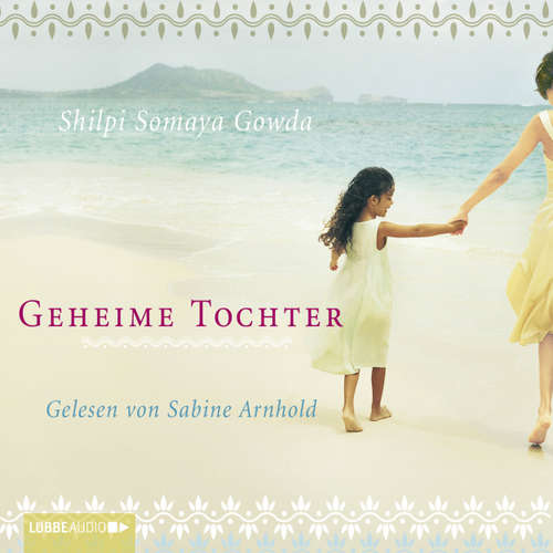 Hoerbuch Geheime Tochter - Shilpi Somaya Gowda - Sabine Arnhold
