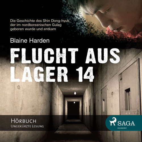 Hoerbuch Flucht aus Lager 14 - Blaine Harden - Samy Andersen Hoerbuch Flucht aus Lager 14 - Blaine Harden - Samy Andersen