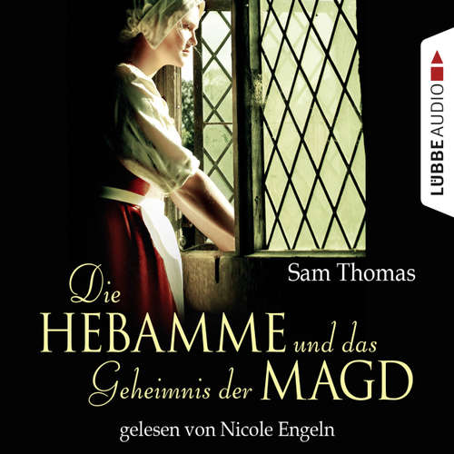 Hoerbuch Die Hebamme und das Geheimnis der Magd - Historischer Kurzroman - Sam Thomas - Nicole Engeln Hoerbuch Die Hebamme und das Geheimnis der Magd - Historischer Kurzroman - Sam Thomas - Nicole Engeln