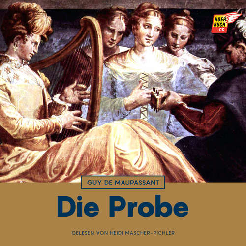 Hoerbuch Die Probe - Guy De Maupassant - Heidi Mascher-Pichler