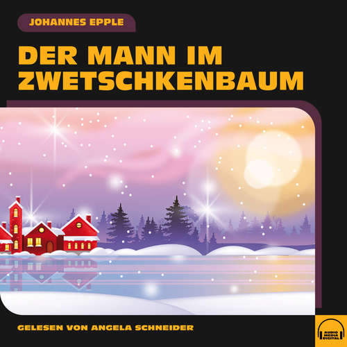Hoerbuch Der Mann im Zwetschkenbaum - Johannes Epple - Angela Schneider