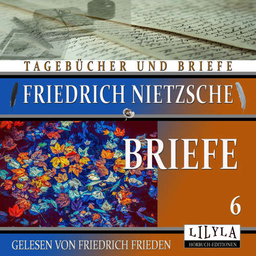 Hoerbuch Briefe 6 - Friedrich Nietzsche - Friedrich Frieden
