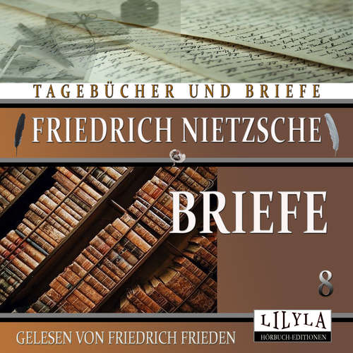 Hoerbuch Briefe 8 - Friedrich Nietzsche - Friedrich Frieden