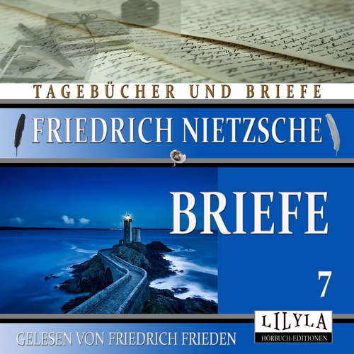 Hoerbuch Briefe 7 - Friedrich Nietzsche - Friedrich Frieden