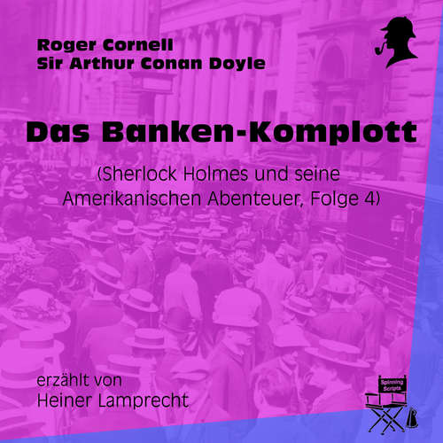 Hoerbuch Das Banken-Komplott (Sherlock Holmes und seine Amerikanischen Abenteuer, Folge 4) - Roger Cornell - Rupert Pichler