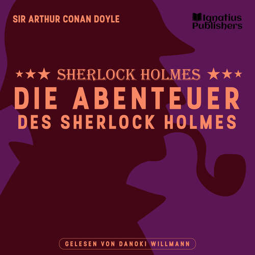 Hoerbuch Die Abenteuer des Sherlock Holmes - Sir Arthur Conan Doyle - Danoki Willmann