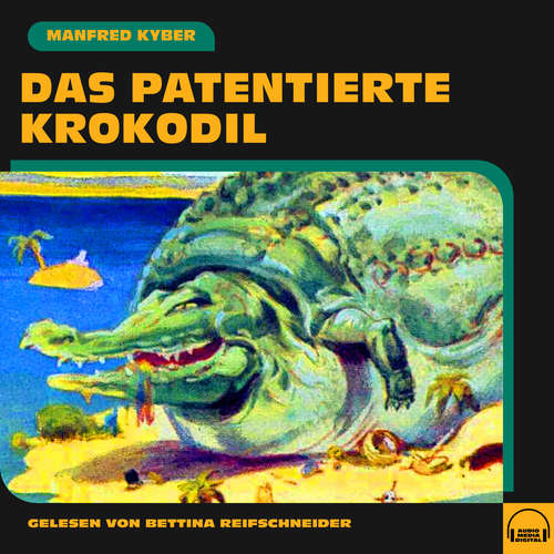 Hoerbuch Das patentierte Krokodil - Manfred Kyber - Bettina Reifschneider
