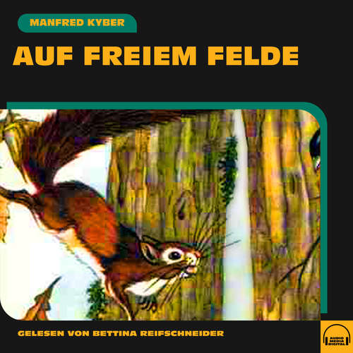 Hoerbuch Auf freiem Felde - Manfred Kyber - Bettina Reifschneider