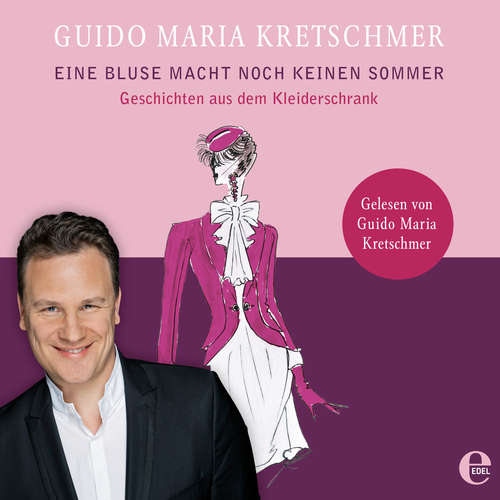 Hoerbuch Eine Bluse macht noch keinen Sommer - Guido Maria Kretschmer - Guido Maria Kretschmer