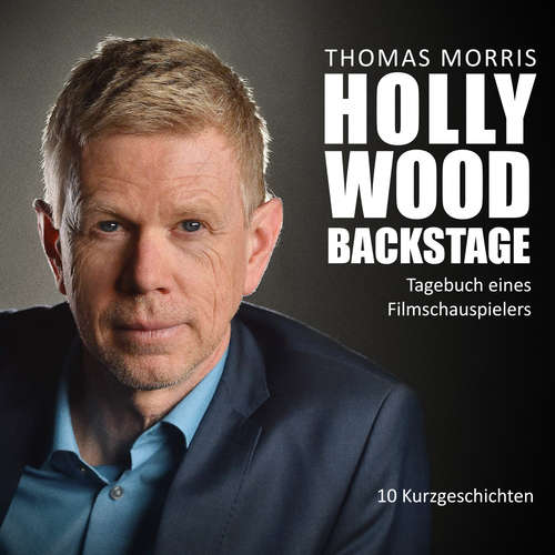 Hoerbuch Hollywood Backstage - Tagebuch eines Filmschauspielers - Thomas Morris - Thomas Morris