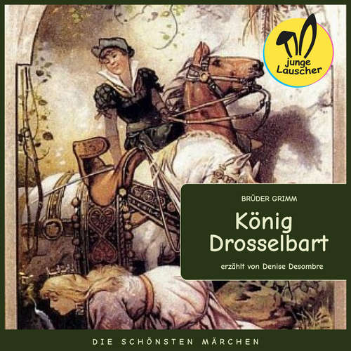 Hoerbuch König Drosselbart - Brüder Grimm - Denise Desombre
