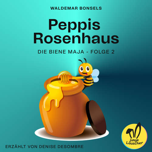 Hoerbuch Peppis Rosenhaus (Die Biene Maja, Folge 2) - Waldemar Bonsels - Denise Desombre