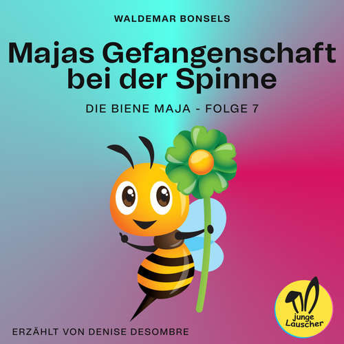 Hoerbuch Majas Gefangenschaft bei der Spinne (Die Biene Maja, Folge 7) - Waldemar Bonsels - Denise Desombre