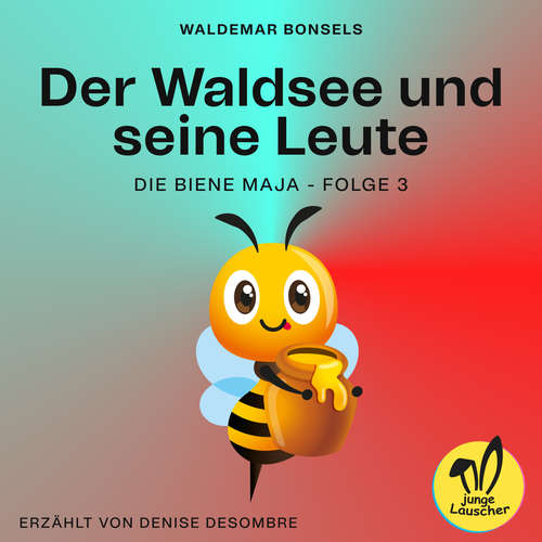 Hoerbuch Der Waldsee und seine Leute (Die Biene Maja, Folge 3) - Waldemar Bonsels - Denise Desombre