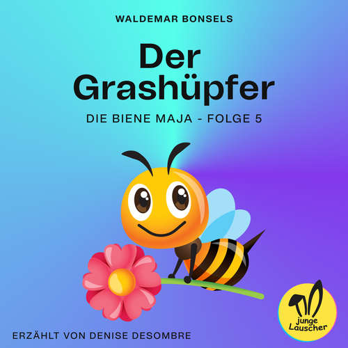 Hoerbuch Der Grashüpfer (Die Biene Maja, Folge 5) - Waldemar Bonsels - Denise Desombre