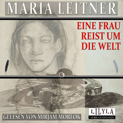 Hoerbuch Eine Frau reist um die Welt - Maria Leitner - Mirjam Morlok