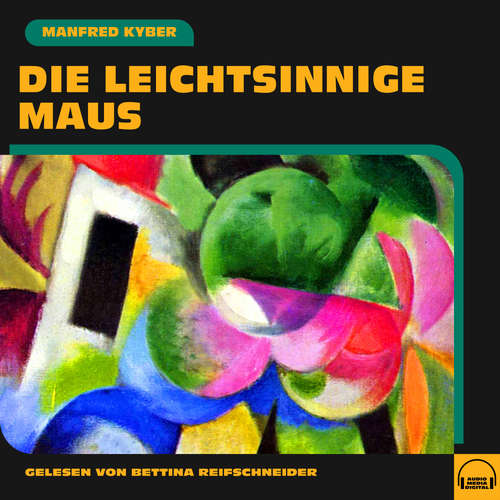 Hoerbuch Die leichtsinnige Maus - Manfred Kyber - Bettina Reifschneider