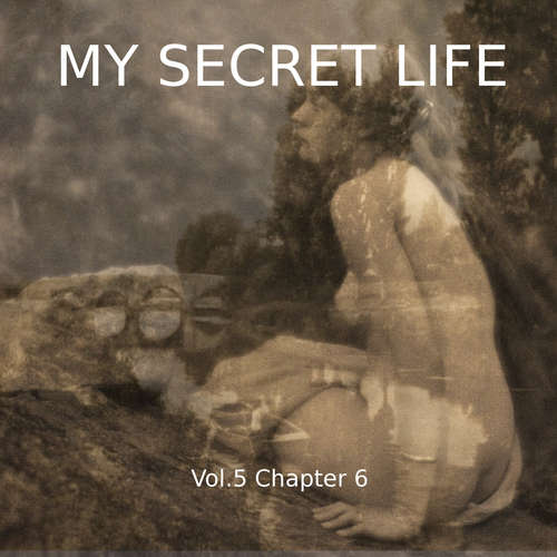 Audiobook My Secret Life, Vol. 5 Chapter 6 - Dominic Crawford Collins - Dominic Crawford Collins