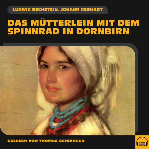 Hoerbuch Das Mütterlein mit dem Spinnrad in Dornbirn - Ludwig Bechstein - Thomas Gehringer