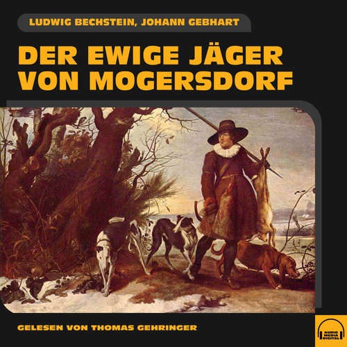 Hoerbuch Der ewige Jäger von Mogersdorf - Johann Gebhart - Thomas Gehringer