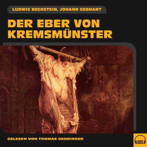 Hoerbuch Der Eber von Kremsmünster - Ludwig Bechstein - Thomas Gehringer