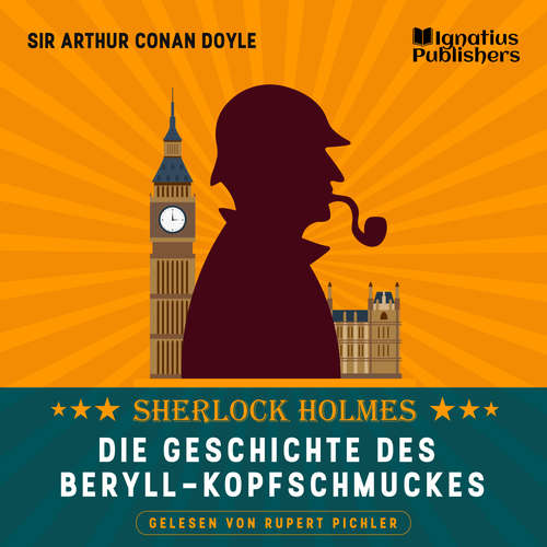 Hoerbuch Die Geschichte des Beryll-Kopfschmuckes - Sir Arthur Conan Doyle - Rupert Pichler
