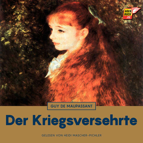 Hoerbuch Der Kriegsversehrte - Guy De Maupassant - Heidi Mascher-Pichler