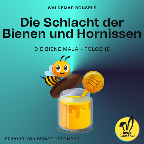 Hoerbuch Die Schlacht der Bienen und Hornissen (Die Biene Maja, Folge 18) - Waldemar Bonsels - Denise Desombre