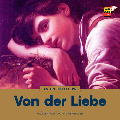 Hoerbuch Von der Liebe - Anton Tschechow - Thomas Gehringer