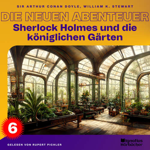 Hoerbuch Sherlock Holmes und die königlichen Gärten (Die neuen Abenteuer, Folge 6) - Sir Arthur Conan Doyle - Rupert Pichler