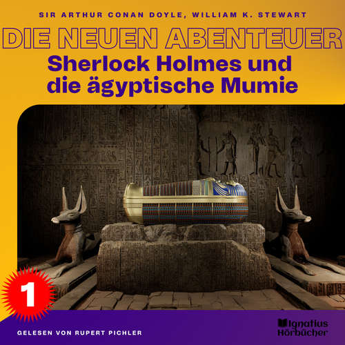 Hoerbuch Sherlock Holmes und die ägyptische Mumie (Die neuen Abenteuer, Folge 1) - William K. Stewart - Rupert Pichler