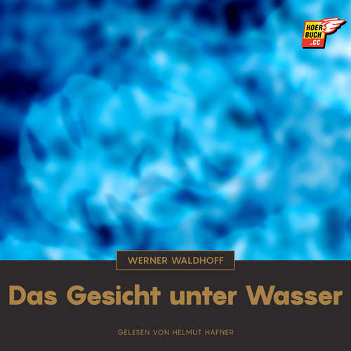 Hoerbuch Das Gesicht unter Wasser - Werner Waldhoff - Helmut Hafner