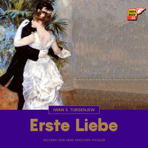 Hoerbuch Erste Liebe - Iwan S. Turgenjew - Heidi Mascher-Pichler