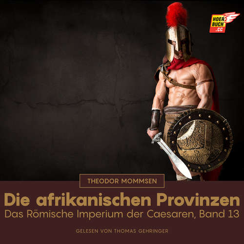 Hoerbuch Die afrikanischen Provinzen - Theodor Mommsen - Thomas Gehringer