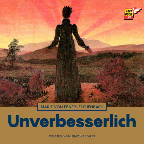 Hoerbuch Unverbesserlich - Marie von Ebner-Eschenbach - Simon Pichler