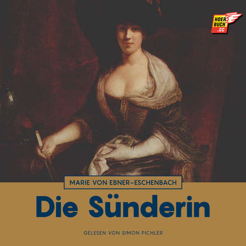 Hoerbuch Die Sünderin - Marie von Ebner-Eschenbach - Simon Pichler