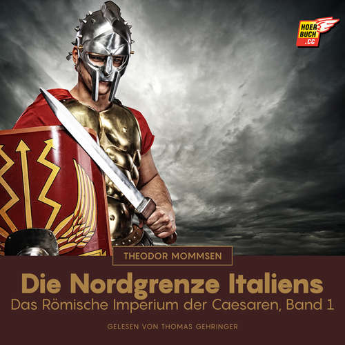 Hoerbuch Die Nordgrenze Italiens - Theodor Mommsen - Thomas Gehringer