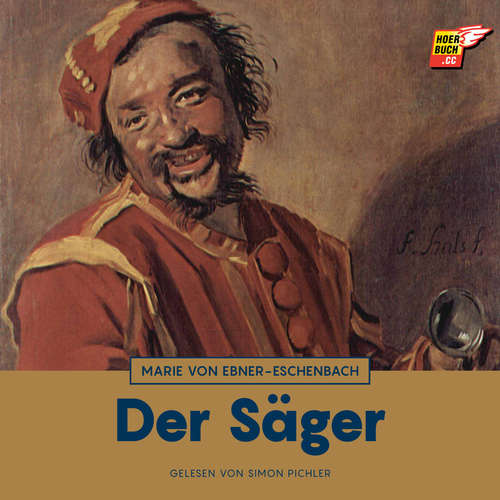 Hoerbuch Der Säger - Marie von Ebner-Eschenbach - Simon Pichler