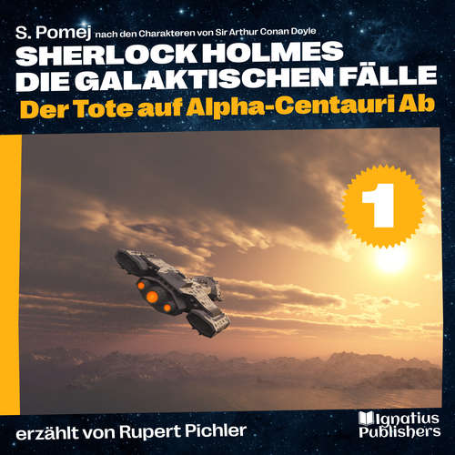 Hoerbuch Der Tote auf Alpha-Centauri Ab (Sherlock Holmes - Die galaktischen Fälle, Folge 1) - Sir Arthur Conan Doyle - Rupert Pichler