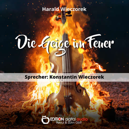 Hoerbuch Die Geige im Feuer - Harald Wieczorek - Konstantin Wieczorek